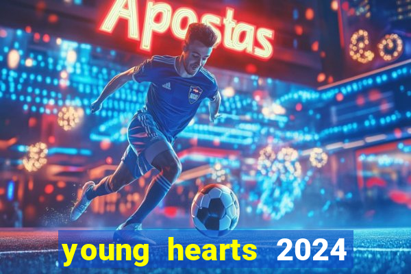 young hearts 2024 onde assistir